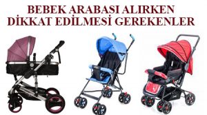 Bebek arabası alırken dikkat edilmesi gerekenler