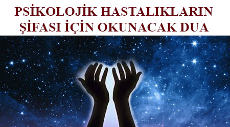 Psikolojik hastalıklar için dua - psikolojik rahatsızlıklar için esmaül hüsna - psikolojik rahatsızlıklar için dua