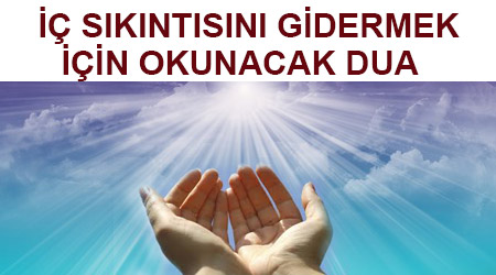 İç sıkıntısını gidermek için okunacak dua