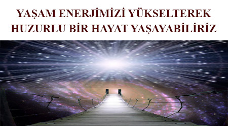 Yaşam enerjisi nasıl yükseltilir - ruhsal enerji nasıl arttırılır - yaşam enerjisini yükseltmek - mucize enerji - enerji düşüklüğü - titreşimimizi nasıl yükseltilir - içsel enerjiyi yükseltmek