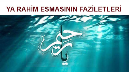 Ya Rahim esması faziletleri