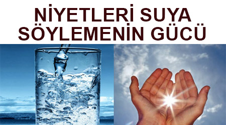 Niyetleri suya söylemenin gücü