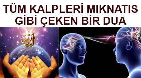 Tüm kalpleri mıknatıs gibi çeken dua