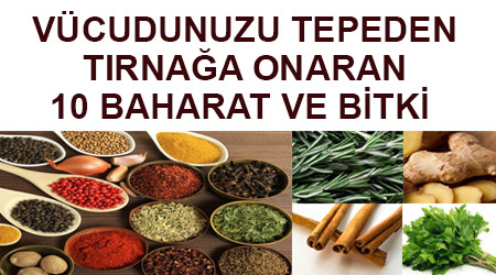 Vücudunuzu tepeden tırnağa onaran 10 baharat ve bitki